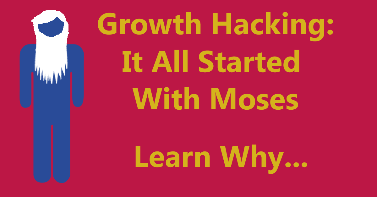 Growth Hacking - It All Started With Moses