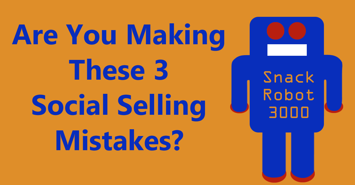 3 Social Selling Mistakes